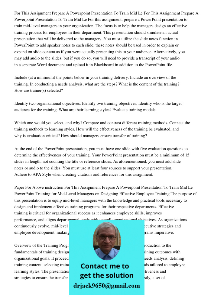 For this assignment, prepare a PowerPoint presentation to train mid-level managers in your organization. The focus is to help the managers design an effective t