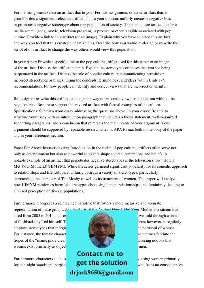 For this assignment, select an artifact that, in your opinion, unfairly creates a negative bias or promotes a negative stereotype about one population of societ