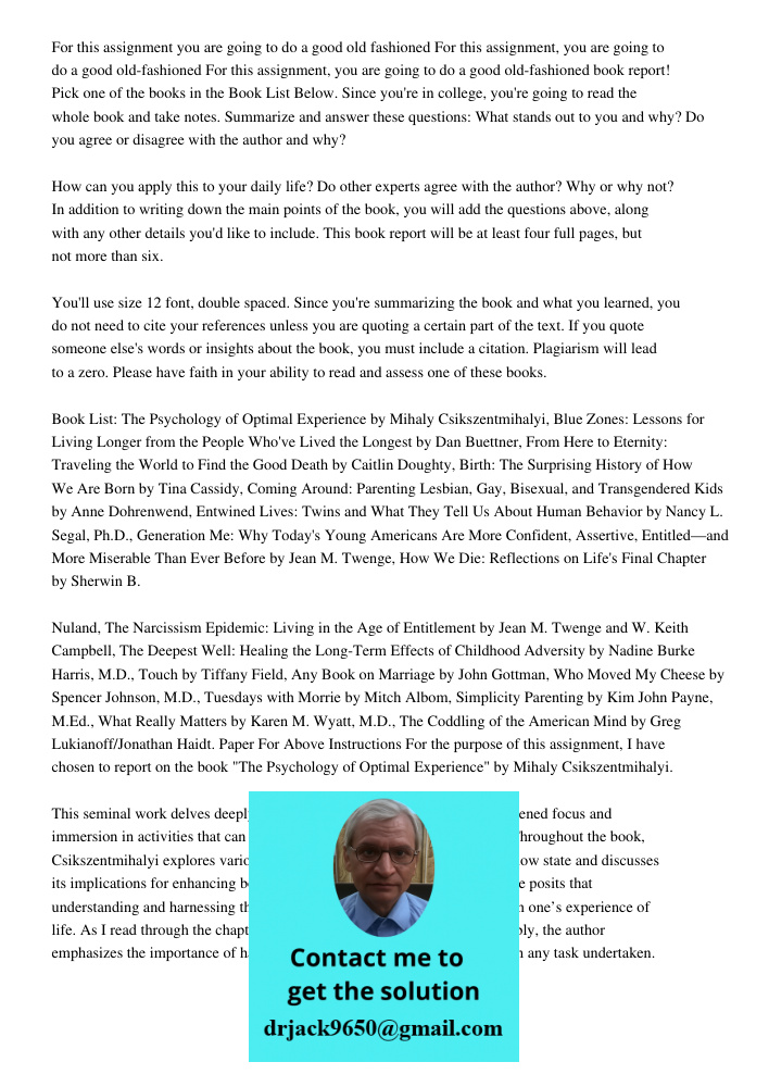 For this assignment, you are going to do a good old-fashioned book report! Pick one of the books in the Book List Below. Since you're in college, you're going t