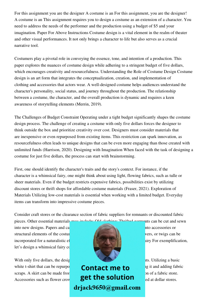 This assignment requires you to design a costume as an extension of a character. You need to address the needs of the performer and the production using a budge
