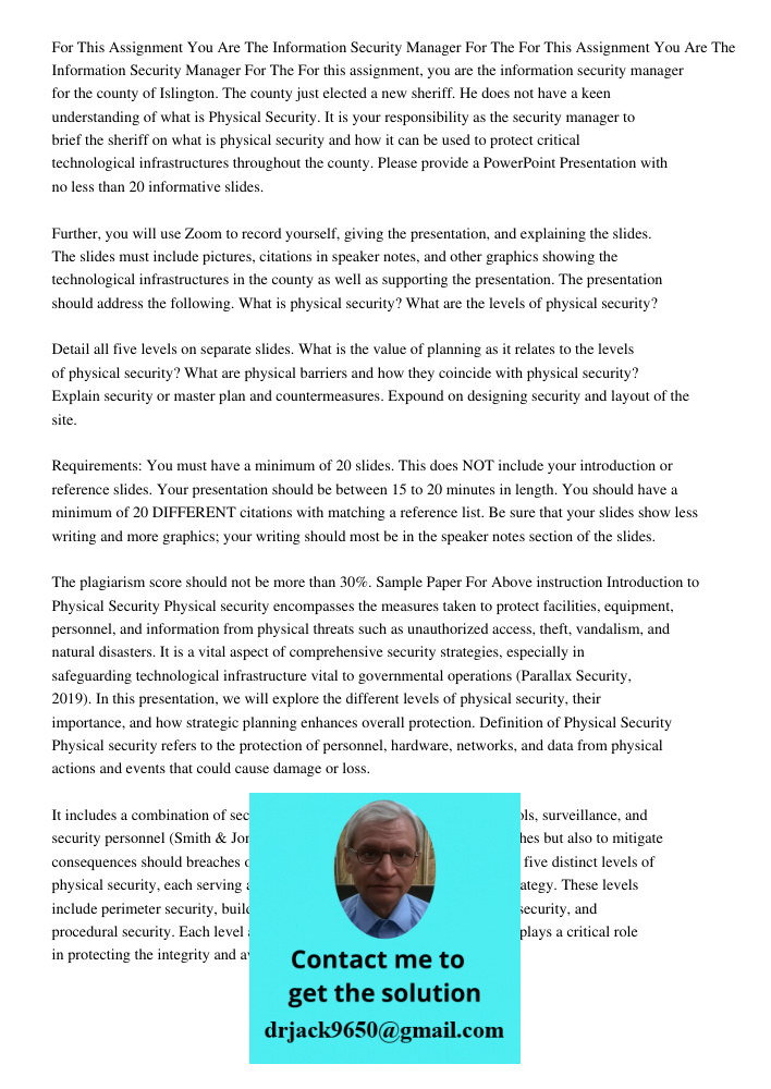 For this assignment, you are the information security manager for the county of Islington. The county just elected a new sheriff. He does not have a keen unders