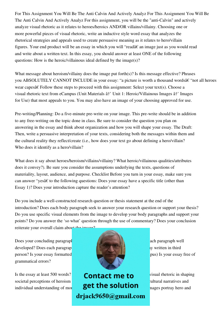 For this assignment, you will be the "anti-Calvin" and actively analyze visual rhetoric as it relates to heroes/heroics AND/OR villains/villainy. Choosing one o