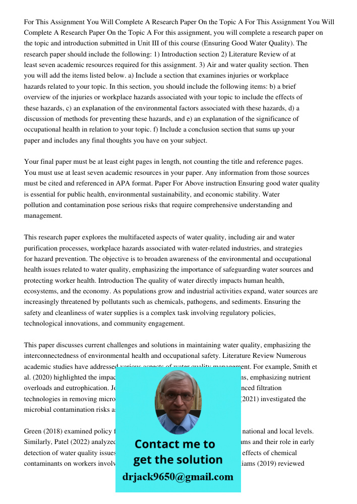 For this assignment, you will complete a research paper on the topic and introduction submitted in Unit III of this course (Ensuring Good Water Quality). The re