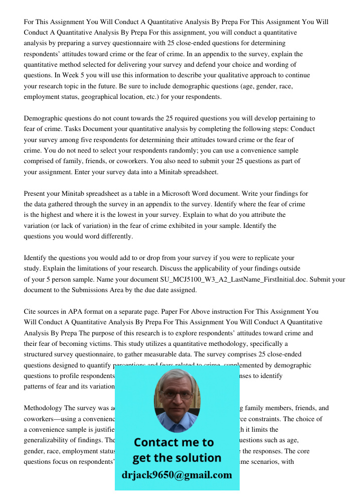 For this assignment, you will conduct a quantitative analysis by preparing a survey questionnaire with 25 close-ended questions for determining respondents’ att