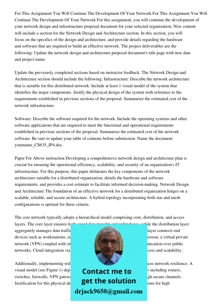 For this assignment, you will continue the development of your network design and infrastructure proposal document for your selected organization. New content w