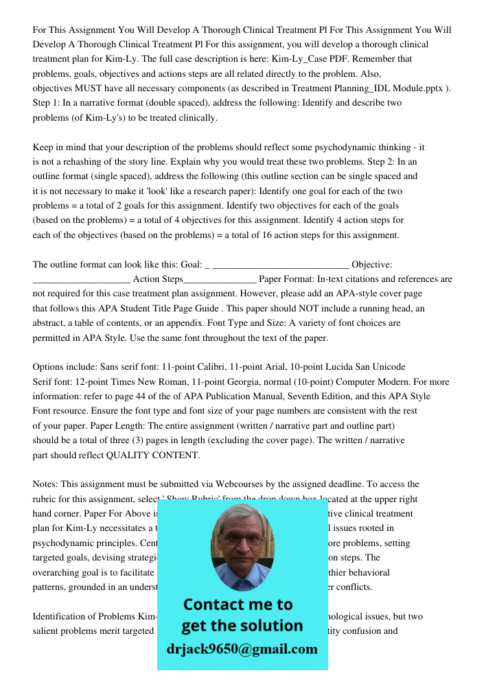 For this assignment, you will develop a thorough clinical treatment plan for Kim-Ly. The full case description is here: Kim-Ly_Case PDF. Remember that problems,