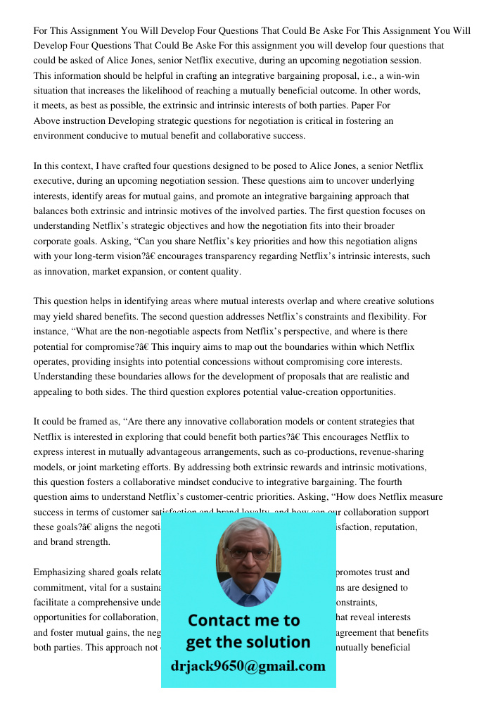 For this assignment you will develop four questions that could be asked of Alice Jones, senior Netflix executive, during an upcoming negotiation session. This i