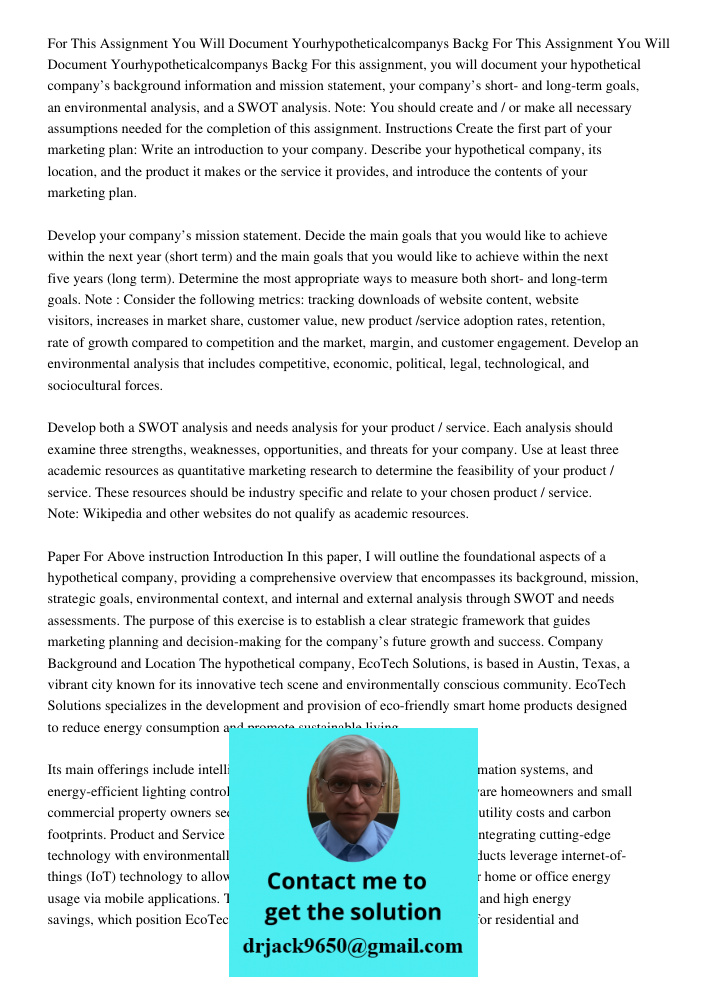 For this assignment, you will document your hypothetical company’s background information and mission statement, your company’s short- and long-term goals, an e