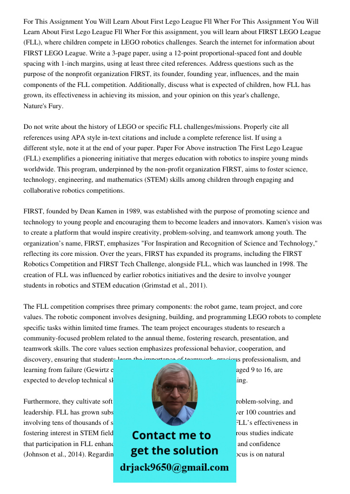 For this assignment, you will learn about FIRST LEGO League (FLL), where children compete in LEGO robotics challenges. Search the internet for information about