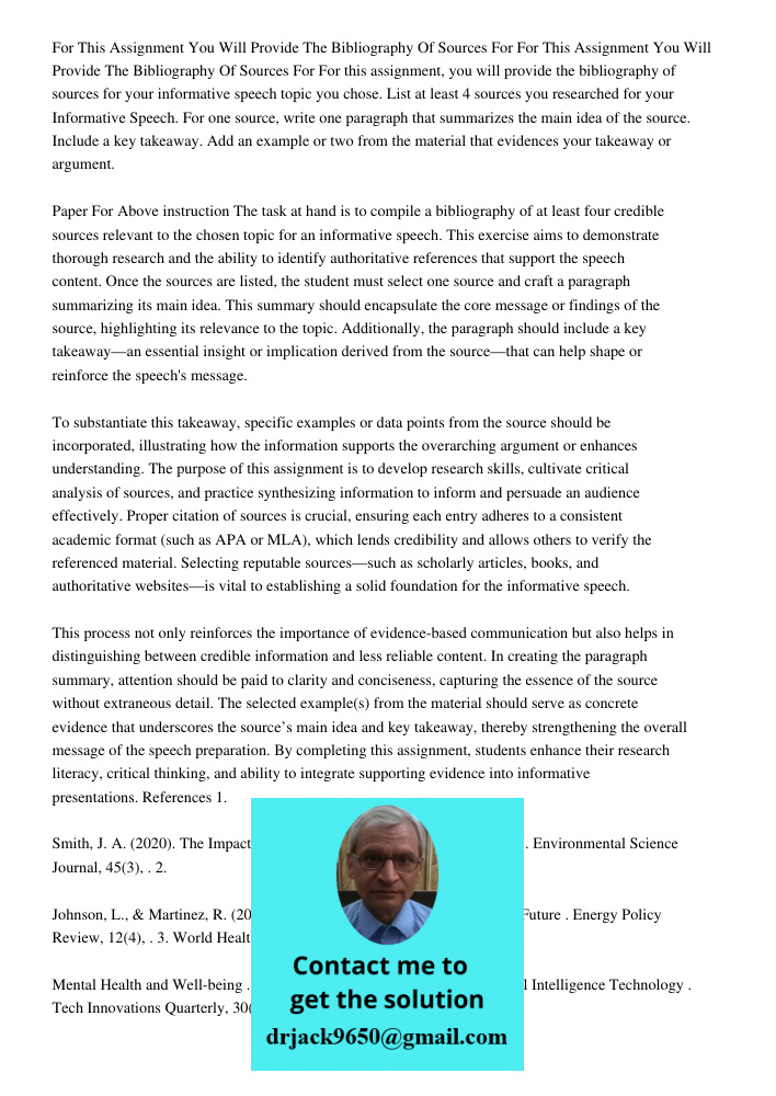 For this assignment, you will provide the bibliography of sources for your informative speech topic you chose. List at least 4 sources you researched for your I