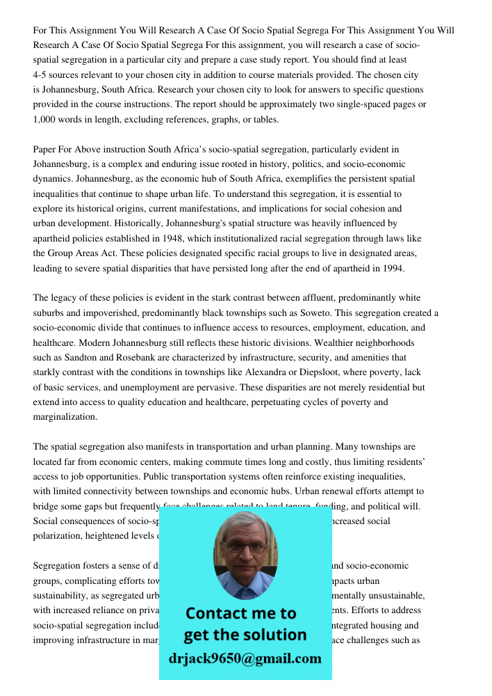 For this assignment, you will research a case of socio-spatial segregation in a particular city and prepare a case study report. You should find at least 4-5 so
