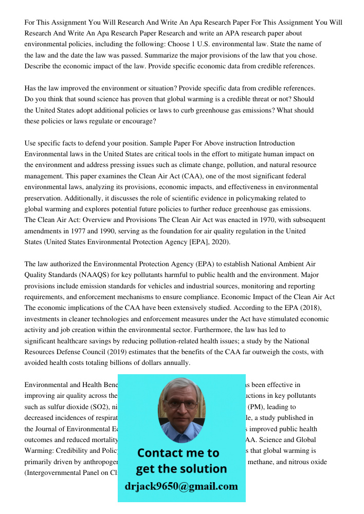 Research and write an APA research paper about environmental policies, including the following: Choose 1 U.S. environmental law. State the name of the law and t