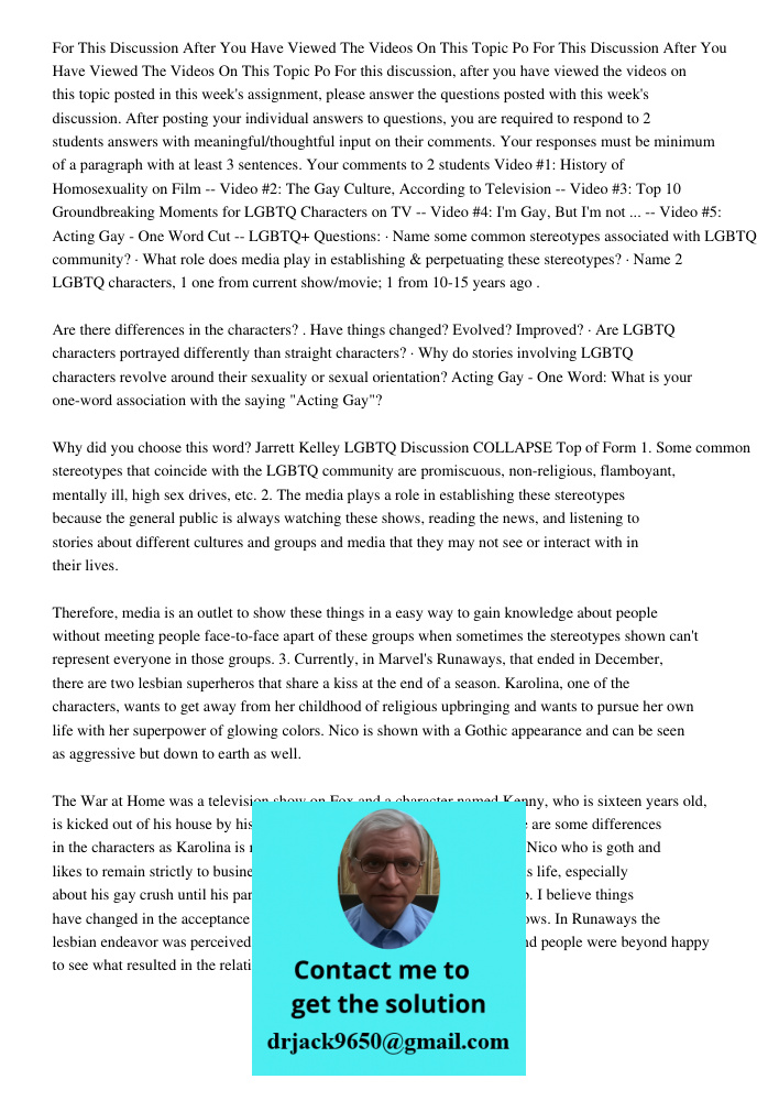 For this discussion, after you have viewed the videos on this topic posted in this week's assignment, please answer the questions posted with this week's discus