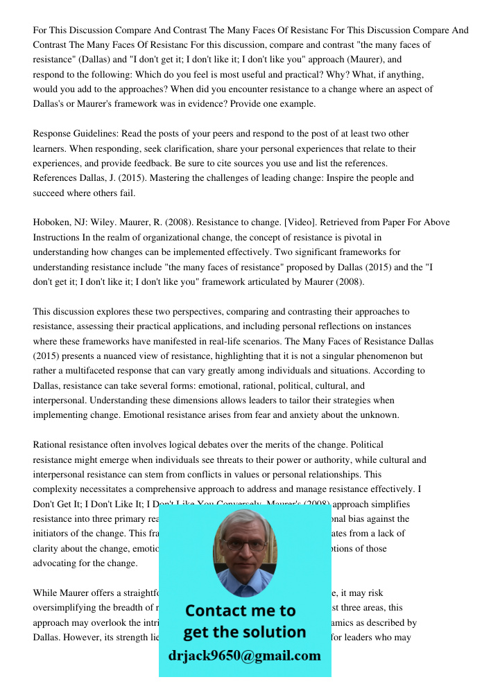 For this discussion, compare and contrast "the many faces of resistance" (Dallas) and "I don't get it; I don't like it; I don't like you" approach (Maurer), and