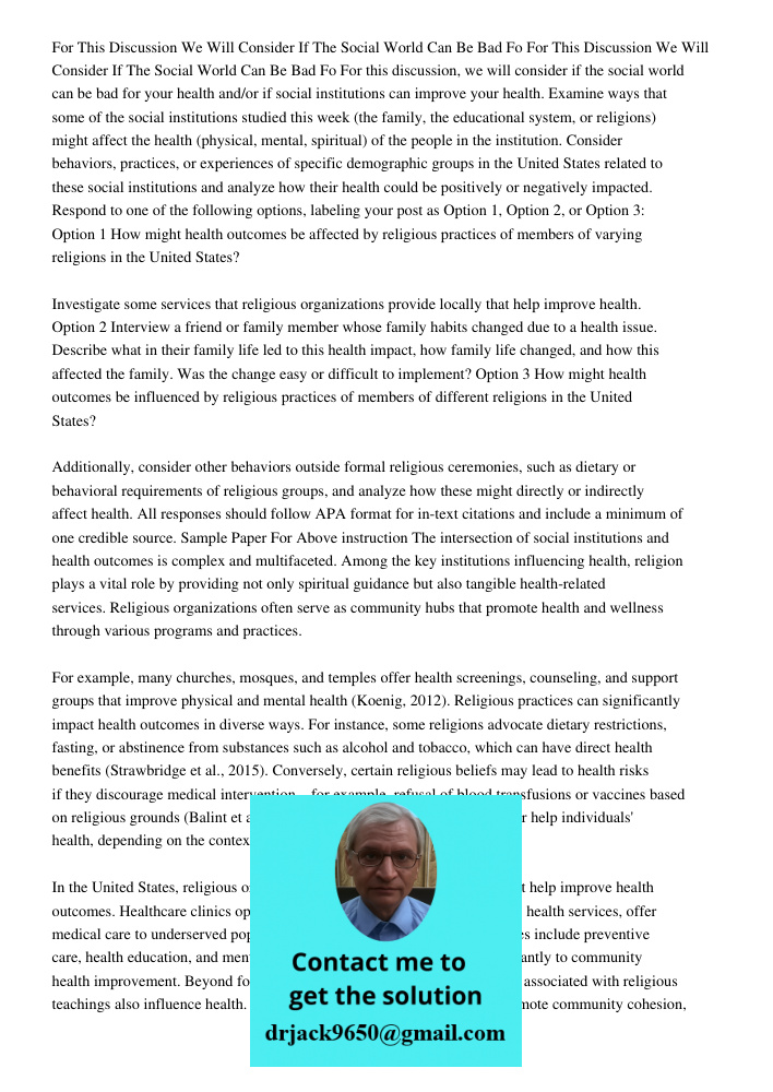 For this discussion, we will consider if the social world can be bad for your health and/or if social institutions can improve your health. Examine ways that so