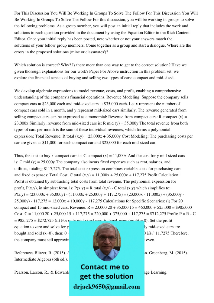 For this discussion, you will be working in groups to solve the following problems. As a group member, you will post an initial reply that includes the work and