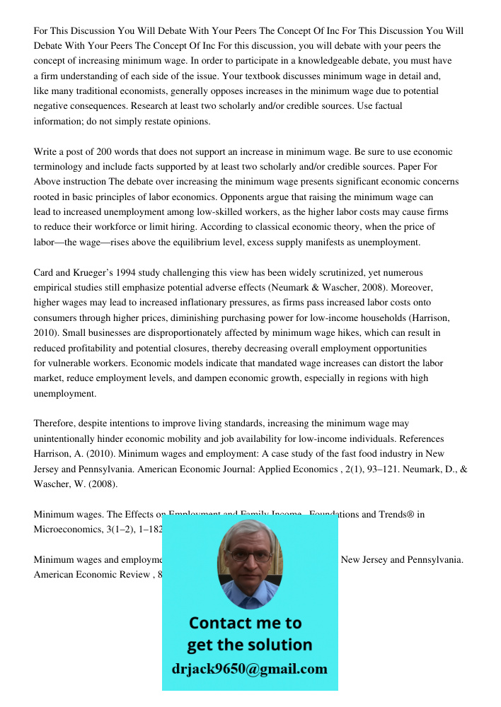 For this discussion, you will debate with your peers the concept of increasing minimum wage. In order to participate in a knowledgeable debate, you must have a 