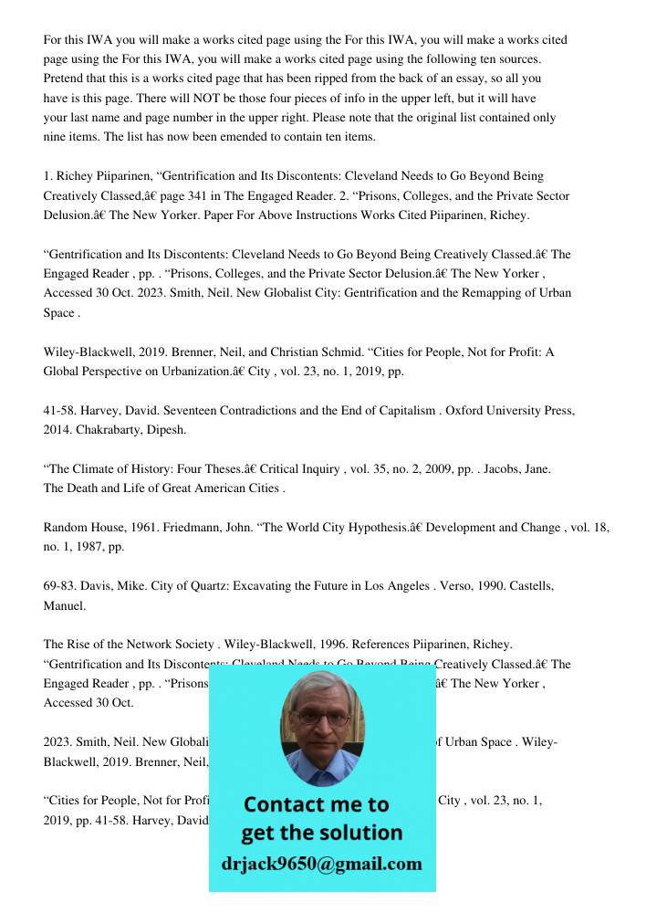 For this IWA, you will make a works cited page using the following ten sources. Pretend that this is a works cited page that has been ripped from the back of an