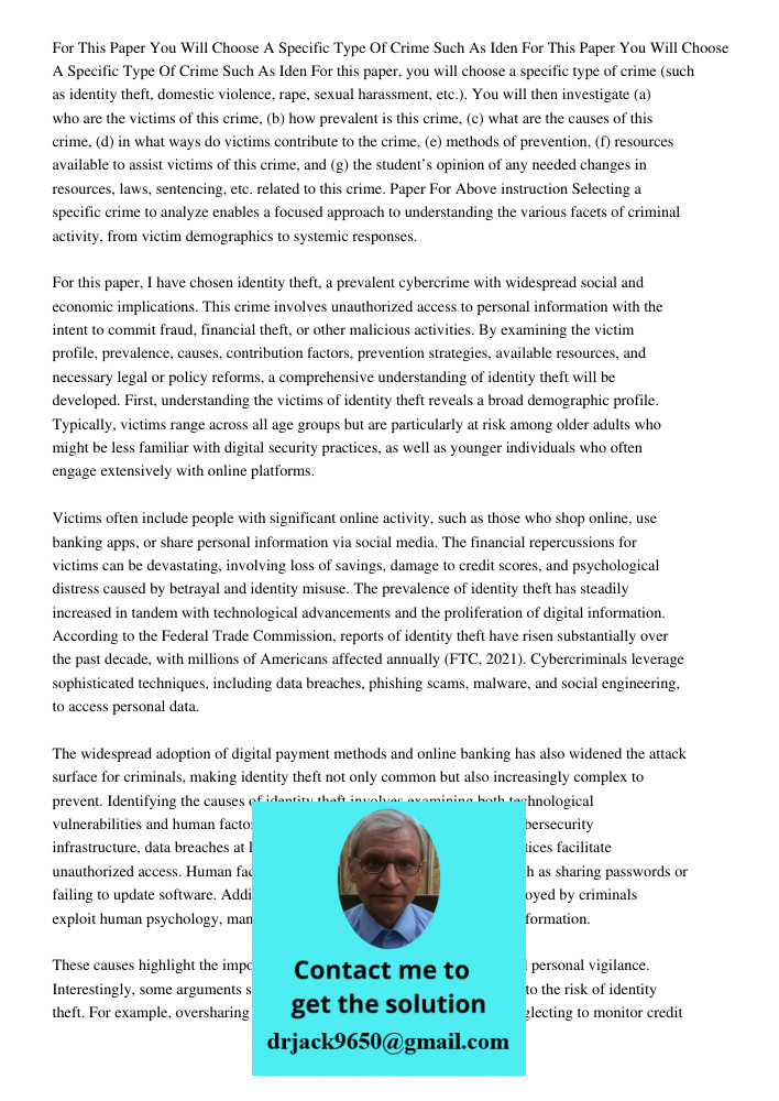 For this paper, you will choose a specific type of crime (such as identity theft, domestic violence, rape, sexual harassment, etc.). You will then investigate (