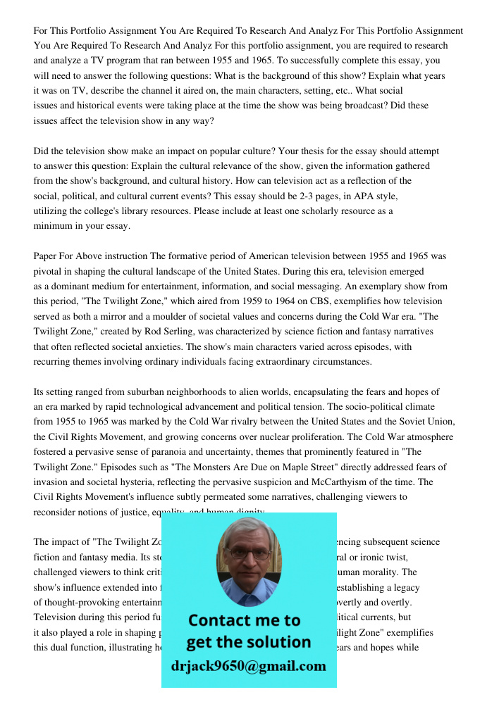 For this portfolio assignment, you are required to research and analyze a TV program that ran between 1955 and 1965. To successfully complete this essay, you wi