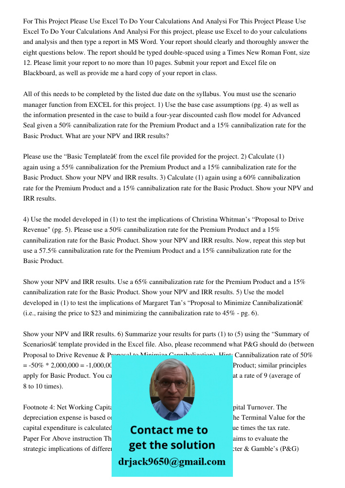 For this project, please use Excel to do your calculations and analysis and then type a report in MS Word. Your report should clearly and thoroughly answer the 