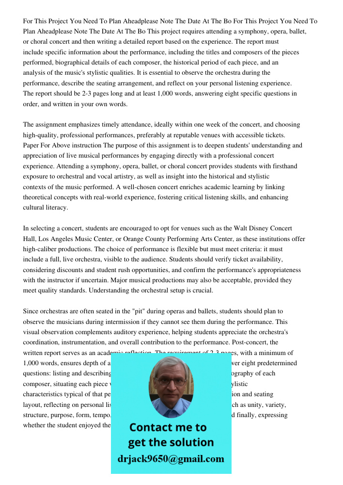 This project requires attending a symphony, opera, ballet, or choral concert and then writing a detailed report based on the experience. The report must include