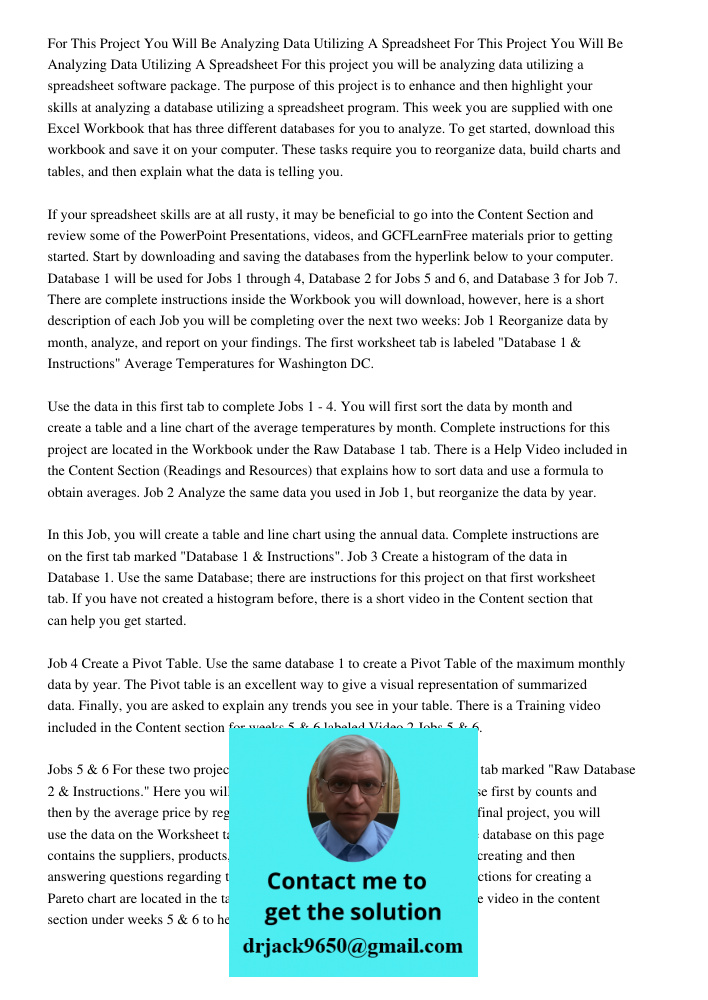 For this project you will be analyzing data utilizing a spreadsheet software package. The purpose of this project is to enhance and then highlight your skills a