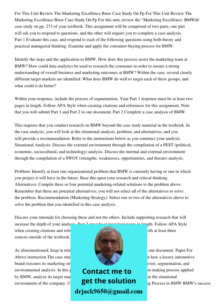 For this unit, review the “Marketing Excellence: BMW” case study on pp. 273 of your textbook. This assignment will be comprised of two parts; one part will ask 