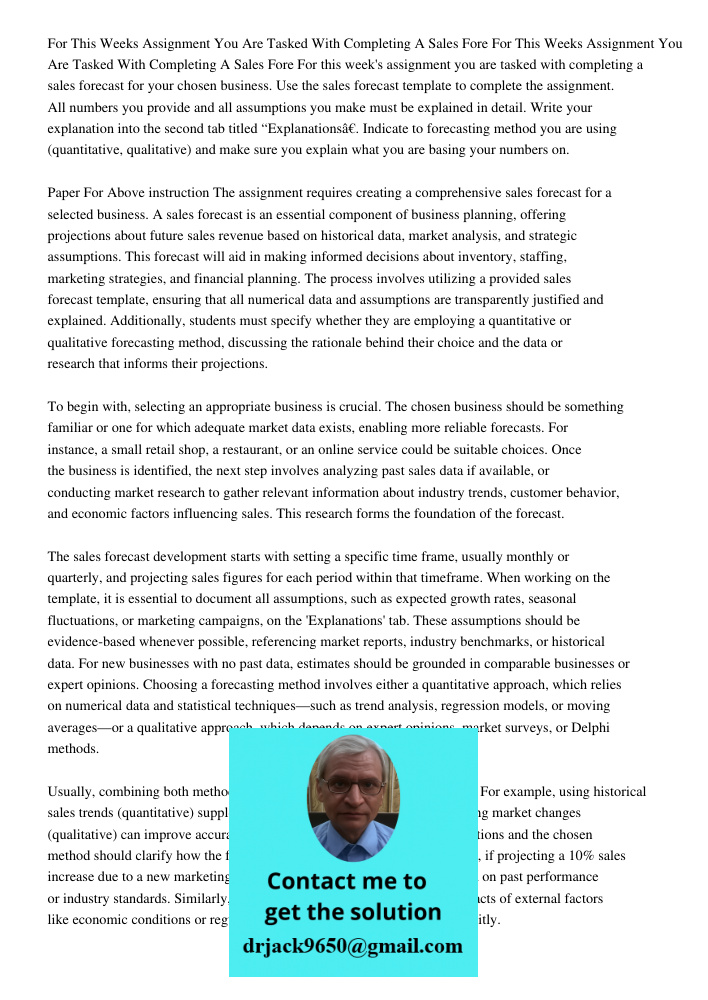 For this week's assignment you are tasked with completing a sales forecast for your chosen business. Use the sales forecast template to complete the assignment.