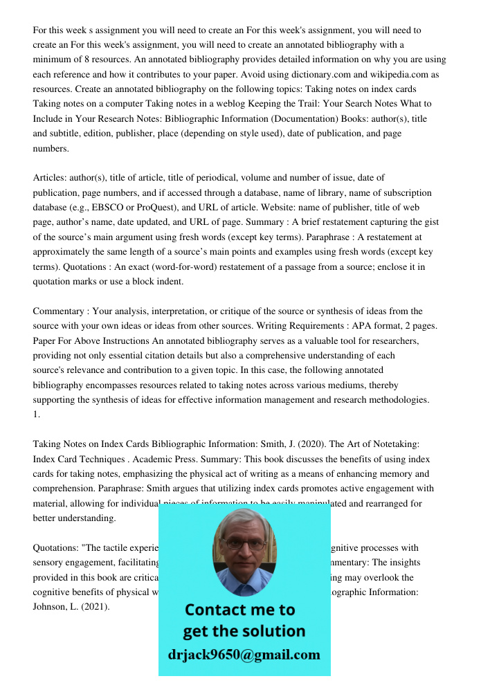 For this week's assignment, you will need to create an annotated bibliography with a minimum of 8 resources. An annotated bibliography provides detailed informa