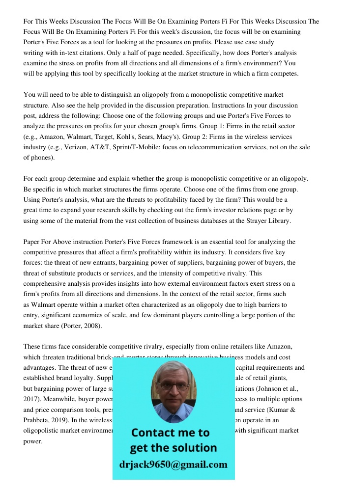 For this week's discussion, the focus will be on examining Porter's Five Forces as a tool for looking at the pressures on profits. Please use case study writing