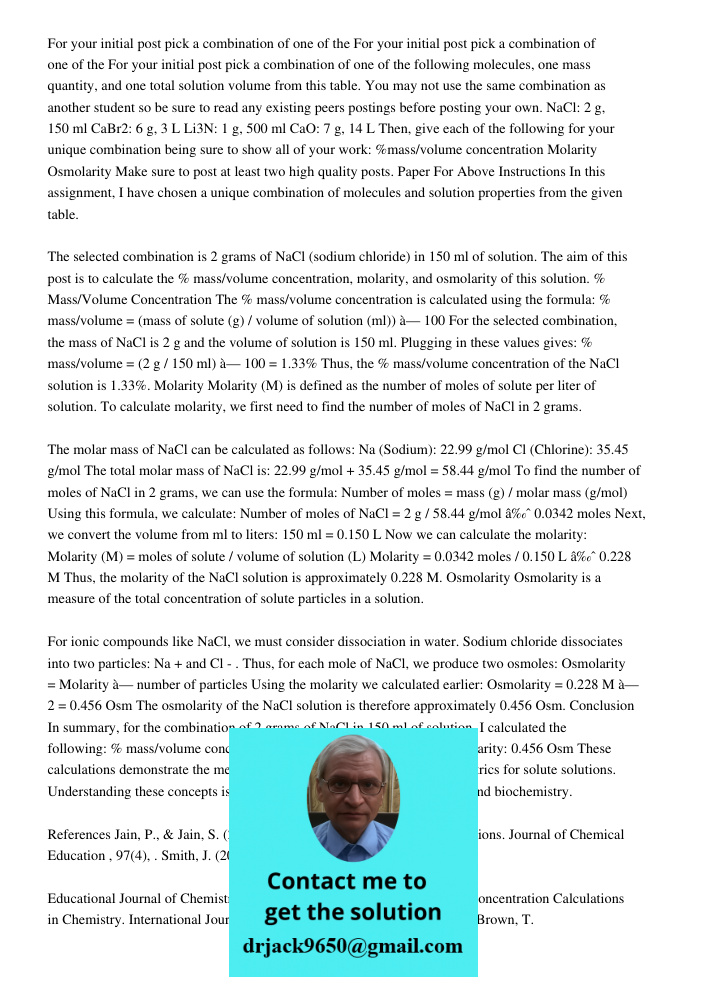 For your initial post pick a combination of one of the following molecules, one mass quantity, and one total solution volume from this table. You may not use th