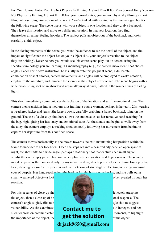 For your journal entry, you are not physically filming a short film, but describing how you would shoot it. You’re tasked with serving as the cinematographer fo