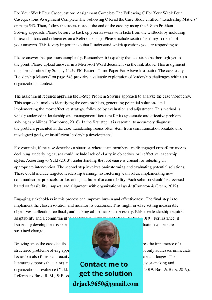 Read the Case Study entitled, “Leadership Matters" on page 543. Then, follow the instructions at the end of the case by using the 3-Step Problem Solving approac