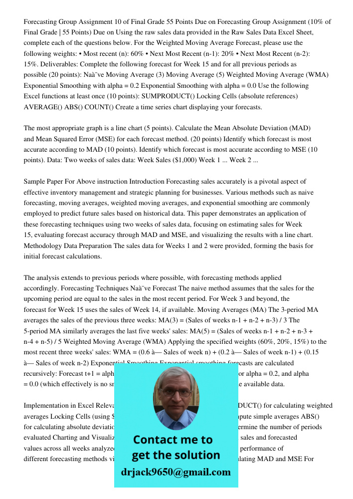 Using the raw sales data provided in the Raw Sales Data Excel Sheet, complete each of the questions below. For the Weighted Moving Average Forecast, please use 