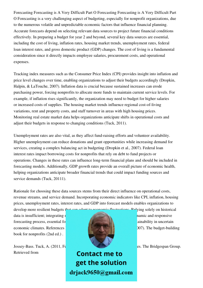 Forecasting is a very challenging aspect of budgeting, especially for nonprofit organizations, due to the numerous volatile and unpredictable economic factors t