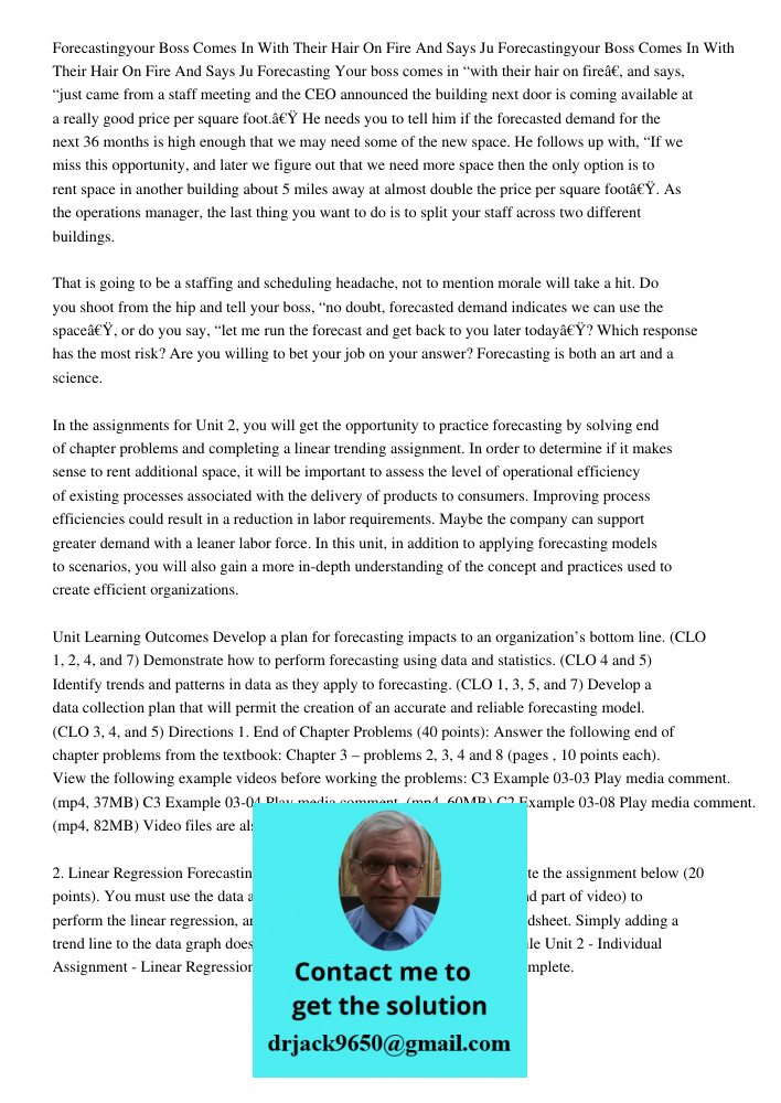 Forecasting Your boss comes in “with their hair on fire”, and says, “just came from a staff meeting and the CEO announced the building next door is coming avail