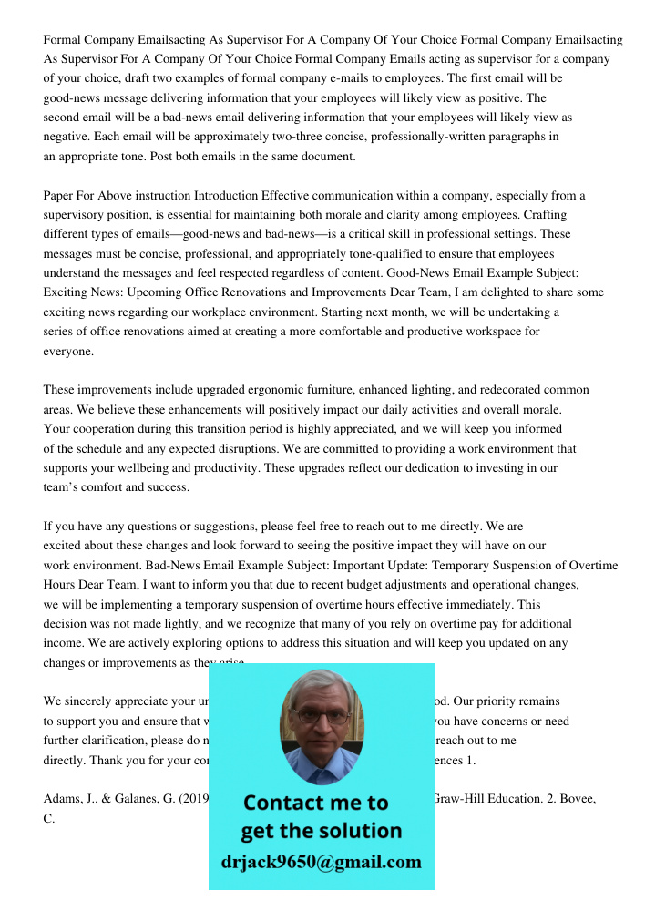 Formal Company Emails acting as supervisor for a company of your choice, draft two examples of formal company e-mails to employees. The first email will be good