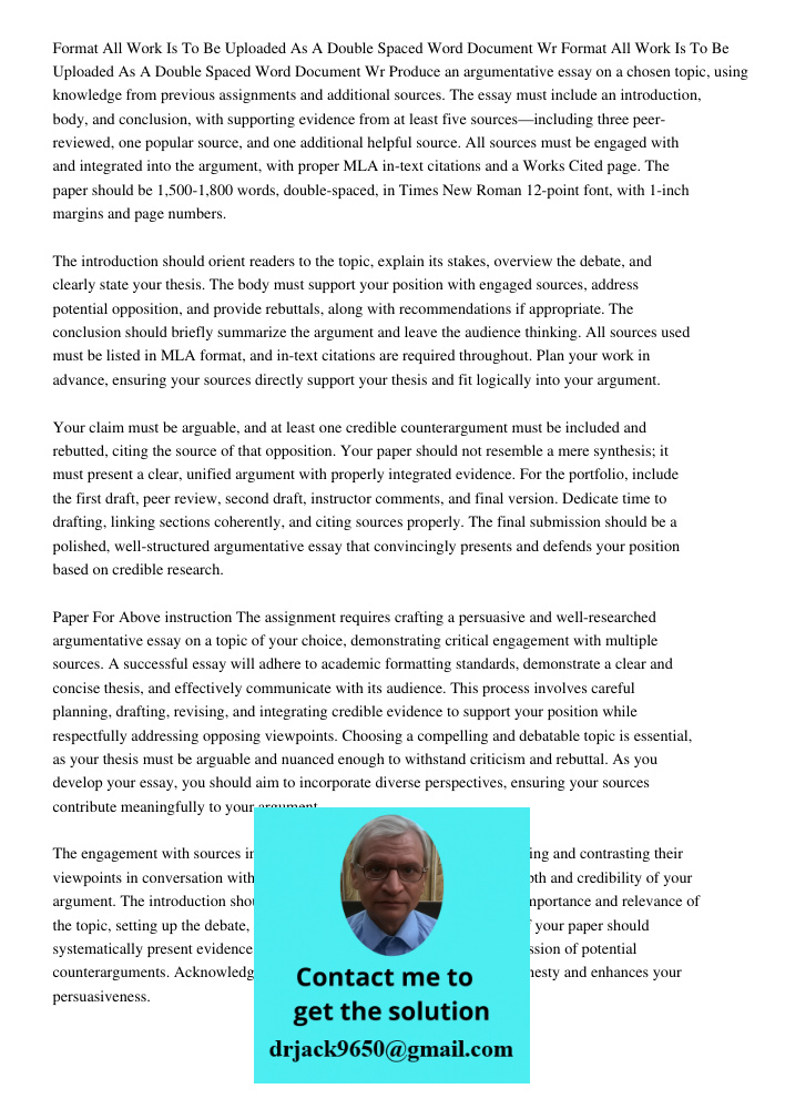 Produce an argumentative essay on a chosen topic, using knowledge from previous assignments and additional sources. The essay must include an introduction, body