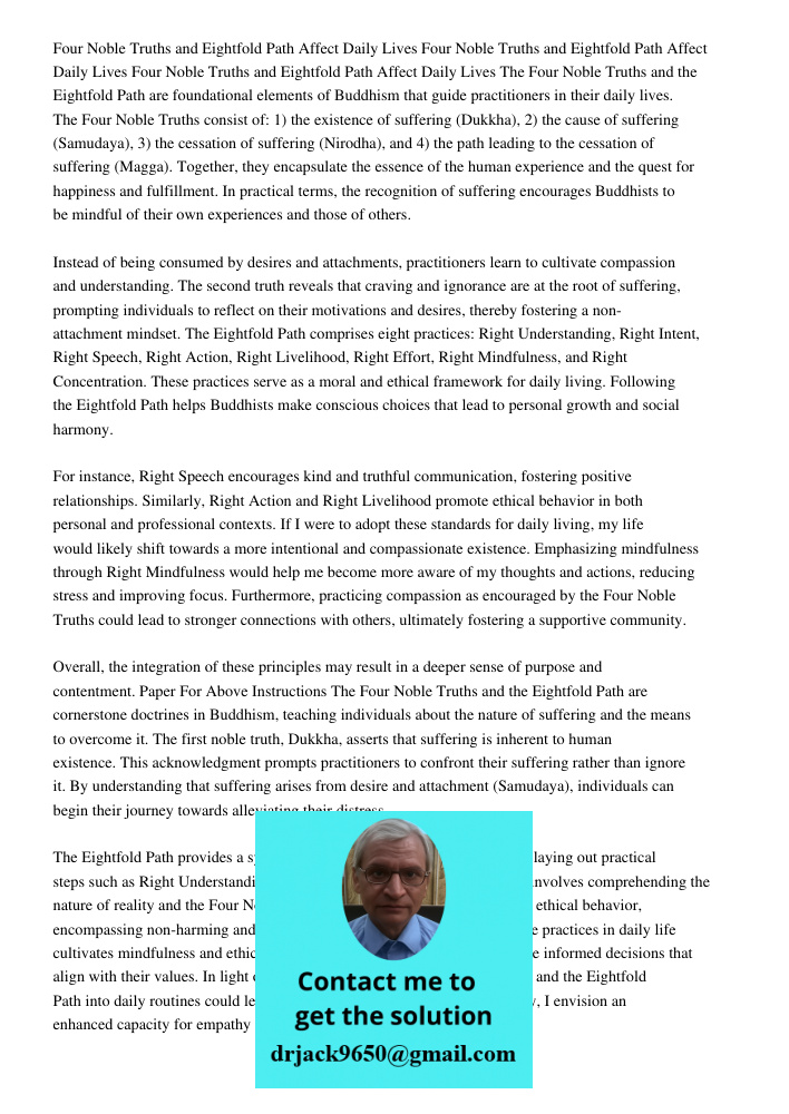 Four Noble Truths and Eightfold Path Affect Daily Lives The Four Noble Truths and the Eightfold Path are foundational elements of Buddhism that guide practition