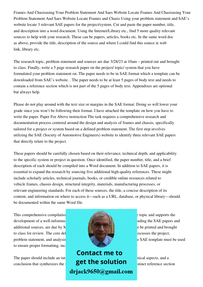 Frames and Chasis Using your problem statement and SAE’s website locate 3 relevant SAE papers for the project/system. Cut and paste the paper number, title, and