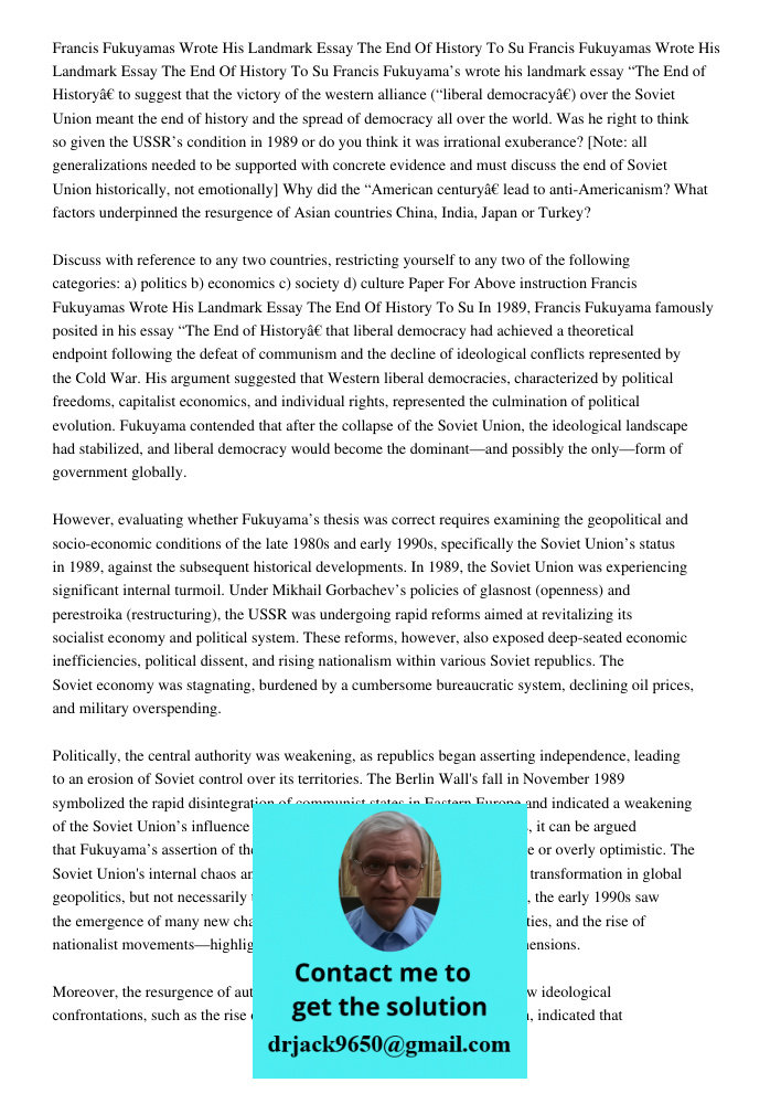 Francis Fukuyama’s wrote his landmark essay “The End of History” to suggest that the victory of the western alliance (“liberal democracy”) over the Soviet Union