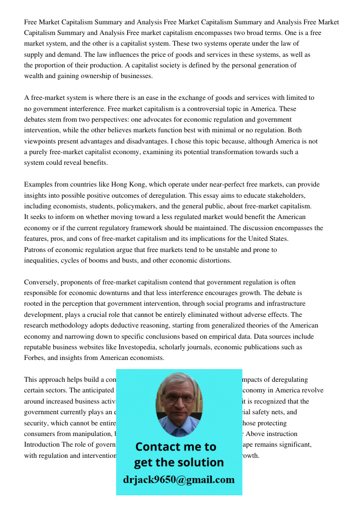 Free Market Capitalism Summary and Analysis Free market capitalism encompasses two broad terms. One is a free market system, and the other is a capitalist syste