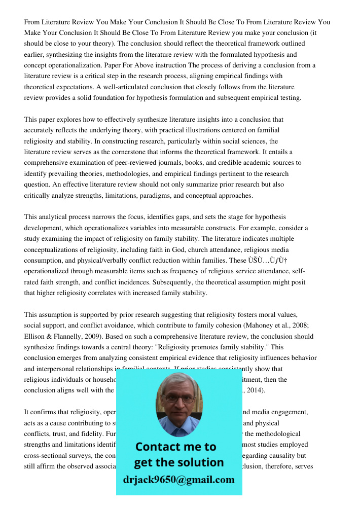 From Literature Review you make your conclusion (it should be close to your theory). The conclusion should reflect the theoretical framework outlined earlier, s