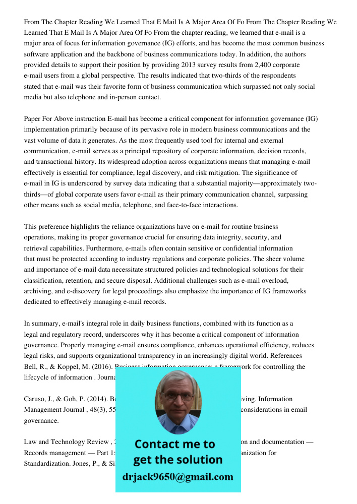 From the chapter reading, we learned that e-mail is a major area of focus for information governance (IG) efforts, and has become the most common business softw