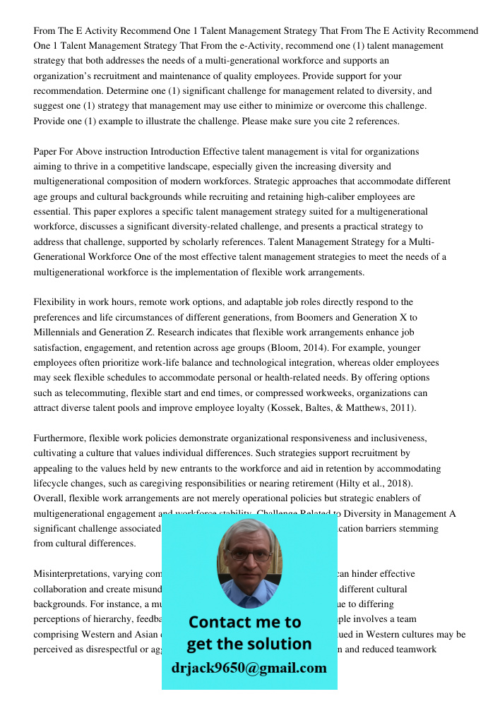 From the e-Activity, recommend one (1) talent management strategy that both addresses the needs of a multi-generational workforce and supports an organization’s
