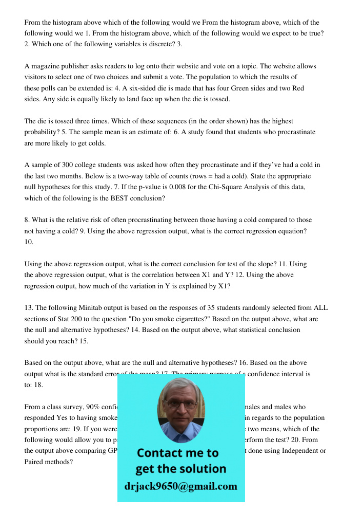 1. From the histogram above, which of the following would we expect to be true? 2. Which one of the following variables is discrete? 3. A magazine publisher ask