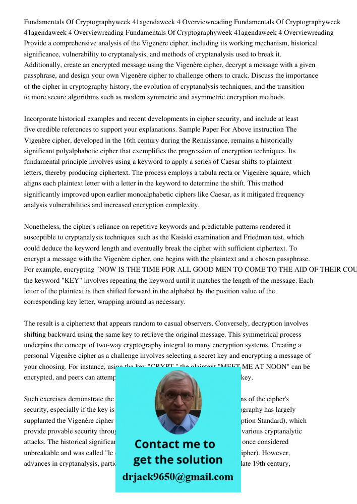 Fundamentals Of Cryptographyweek 41agendaweek 4 Overviewreading Provide a comprehensive analysis of the Vigenère cipher, including its working mechanism, histor