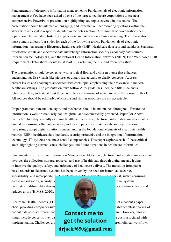 You have been asked by one of the largest healthcare corporations to create a comprehensive PowerPoint presentation highlighting key topics covered in this cour