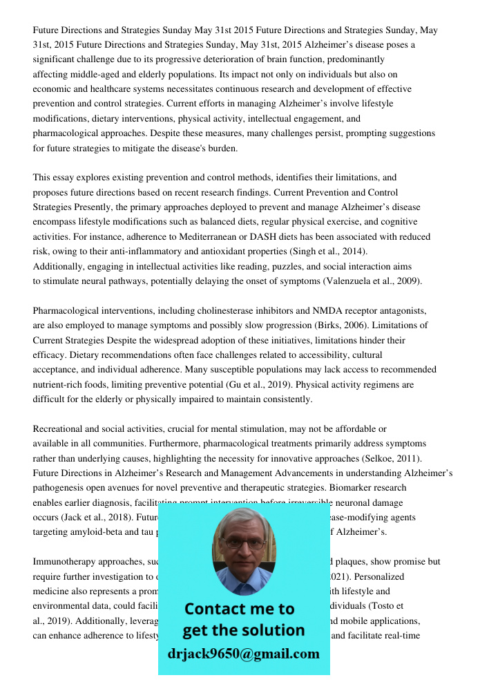 Future Directions and Strategies Sunday, May 31st, 2015 Alzheimer’s disease poses a significant challenge due to its progressive deterioration of brain function
